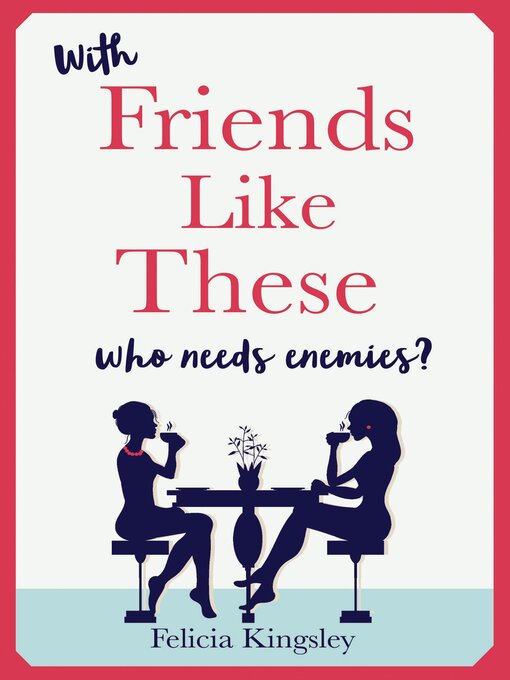 Title details for Friends Like These by Felicia Kingsley - Available